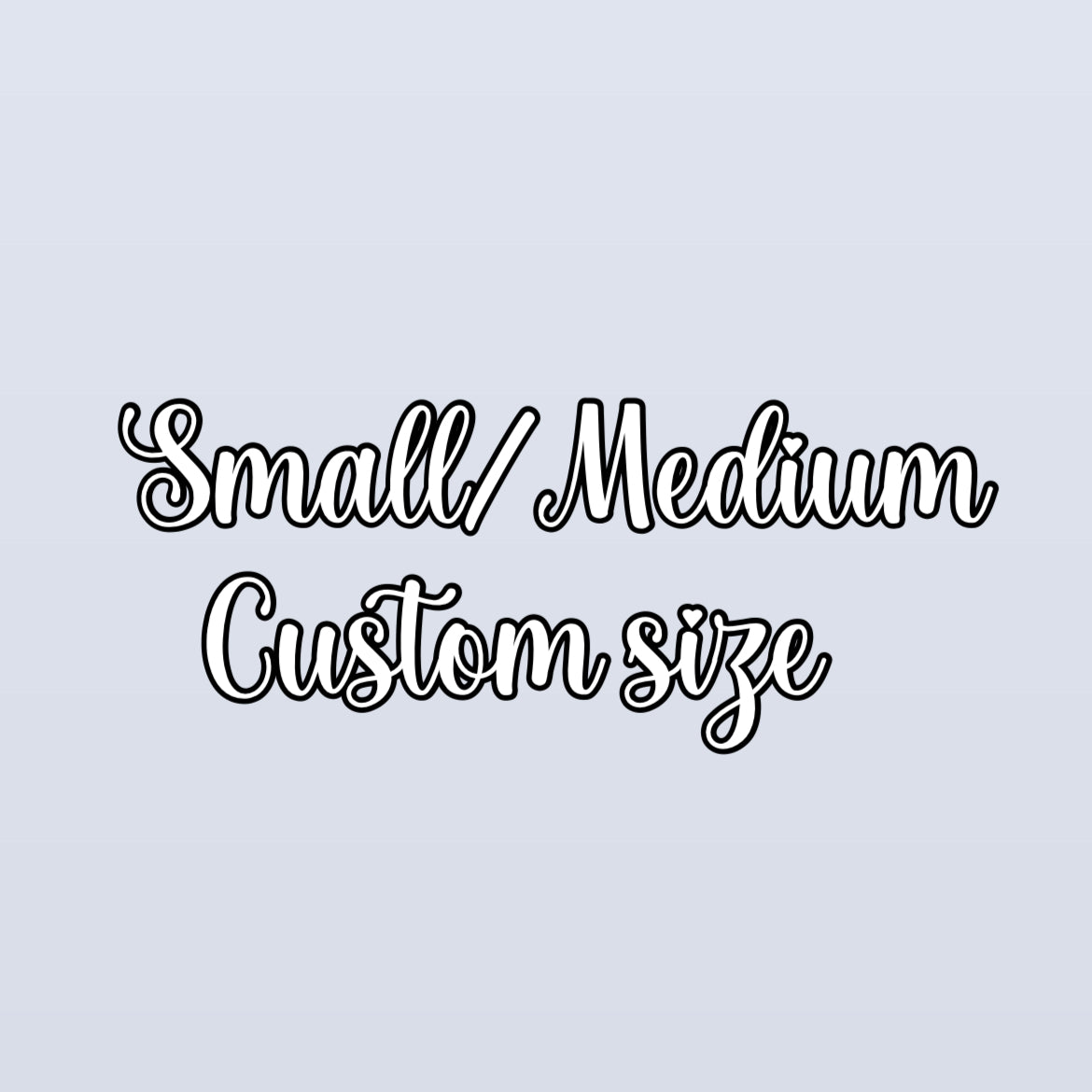 S/M (Small/Medium) custom size