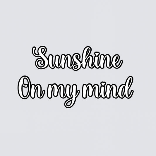 “Sunshine on my mind”” summer quote vinyl add on