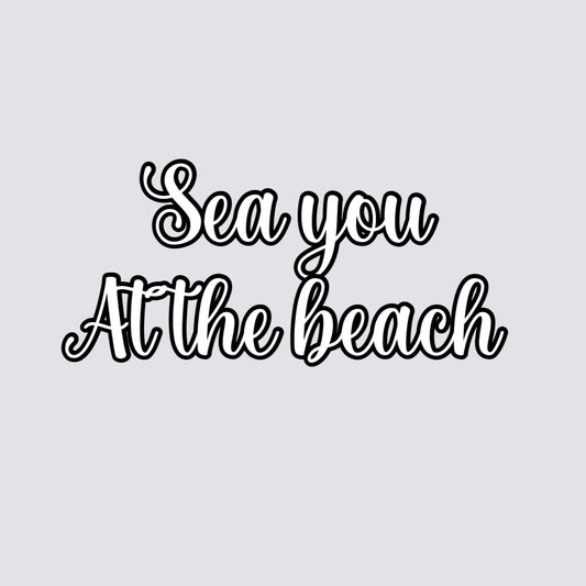 “Sea you at the beach” summer quote vinyl add on